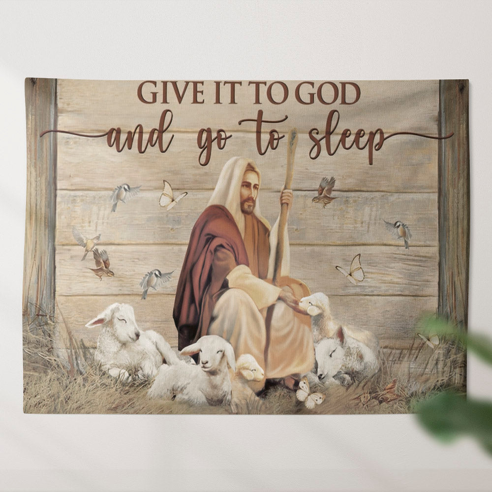 Jesus And Lamb Tapestry - Give It To God And Go To Sleep Tapestry - Christian Wall Art - Bible Verse Wall Tapestry - Religious Tapestry - Ciaocustom