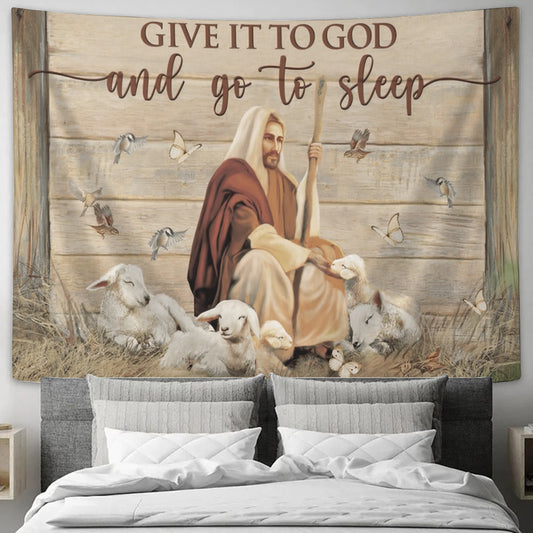 Jesus And Lamb Tapestry - Give It To God And Go To Sleep Tapestry - Christian Wall Art - Bible Verse Wall Tapestry - Religious Tapestry - Ciaocustom