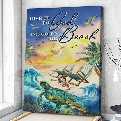 Turtle - Give It To God And Go To The Beach - Christian Canvas Prints - Faith Canvas - Bible Verse Canvas - Ciaocustom