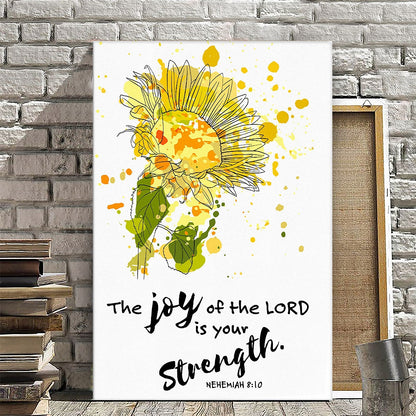 The Joy Of The Lord Is Your Strength - Nehemiah 8:10 - Christian Canvas Prints - Faith Canvas - Bible Verse Canvas - Ciaocustom