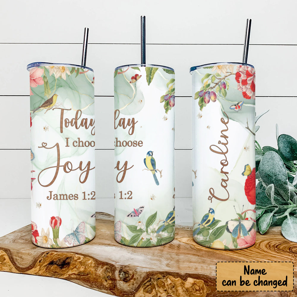 Today I Choose Joy Jame 1:2 - Personalized Tumbler - Stainless Steel Tumbler - 20 oz Skinny Tumbler - Tumbler For Cold Drinks - Ciaocustom