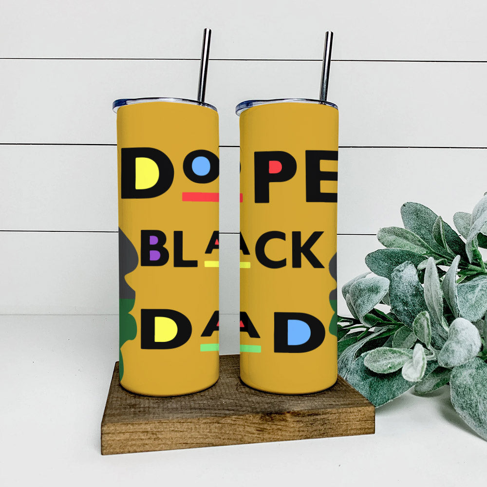 Dope Black Dad - Junteenth Tumbler - Stainless Steel Tumbler - 20 oz Skinny Tumbler - Tumbler For Cold Drinks - Ciaocustom