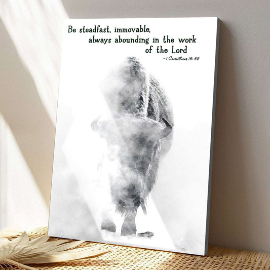 Be Steadfast Immovable Always Abounding In The Work Of The Lord - Bible Verse Canvas - Christian Canvas Prints - Faith Canvas - Ciaocustom