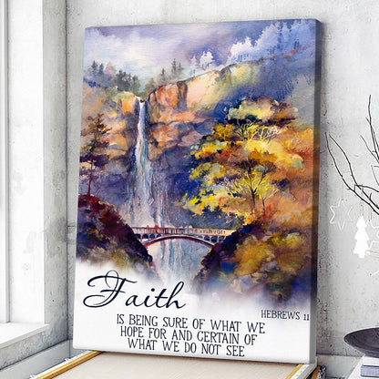 Faith Is Being Sure Of What We Hope For And Certain - Hebrews 11 - Christian Canvas Prints - Faith Canvas - Bible Verse Canvas - Ciaocustom