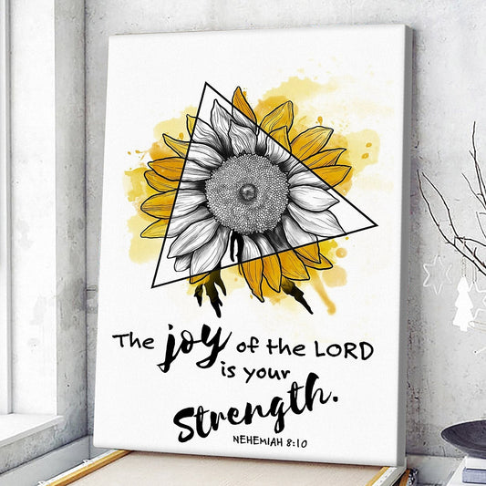 The Joy Of The Lord Is Your Strength - Nehemiah 8:10 - Christian Canvas Prints - Faith Canvas - Bible Verse Canvas - Ciaocustom