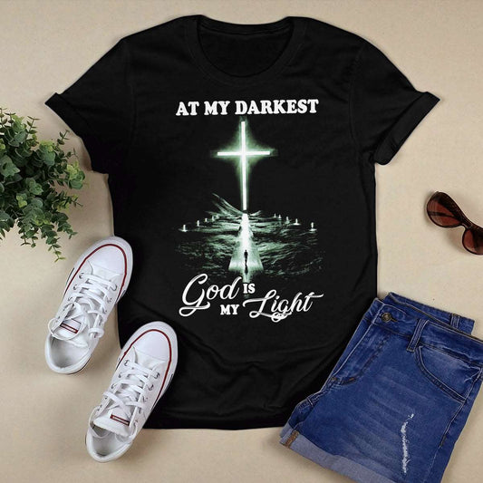 At My Darkest God Is My Light T- Shirt - Jesus T-Shirt - Christian Shirts For Men & Women - Ciaocustom