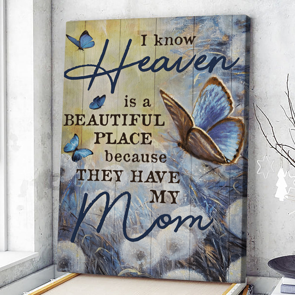 Butterfly - I Know Heaven Is A Beautiful Place Because They My Mom - Christian Canvas Prints - Faith Canvas - Bible Verse Canvas - Ciaocustom