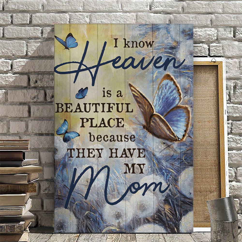 Butterfly - I Know Heaven Is A Beautiful Place Because They My Mom - Christian Canvas Prints - Faith Canvas - Bible Verse Canvas - Ciaocustom
