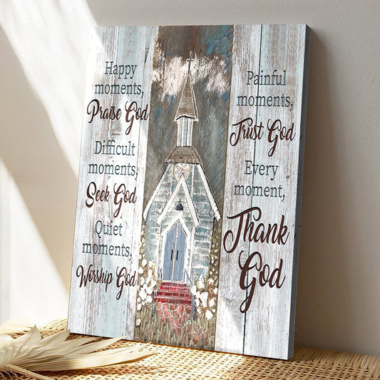 Christian Canvas Art - Jesus Canvas - Happy Moments Praise God Difficult Moments Seek God Every Moment Thank God Canvas Poster - Ciaocustom