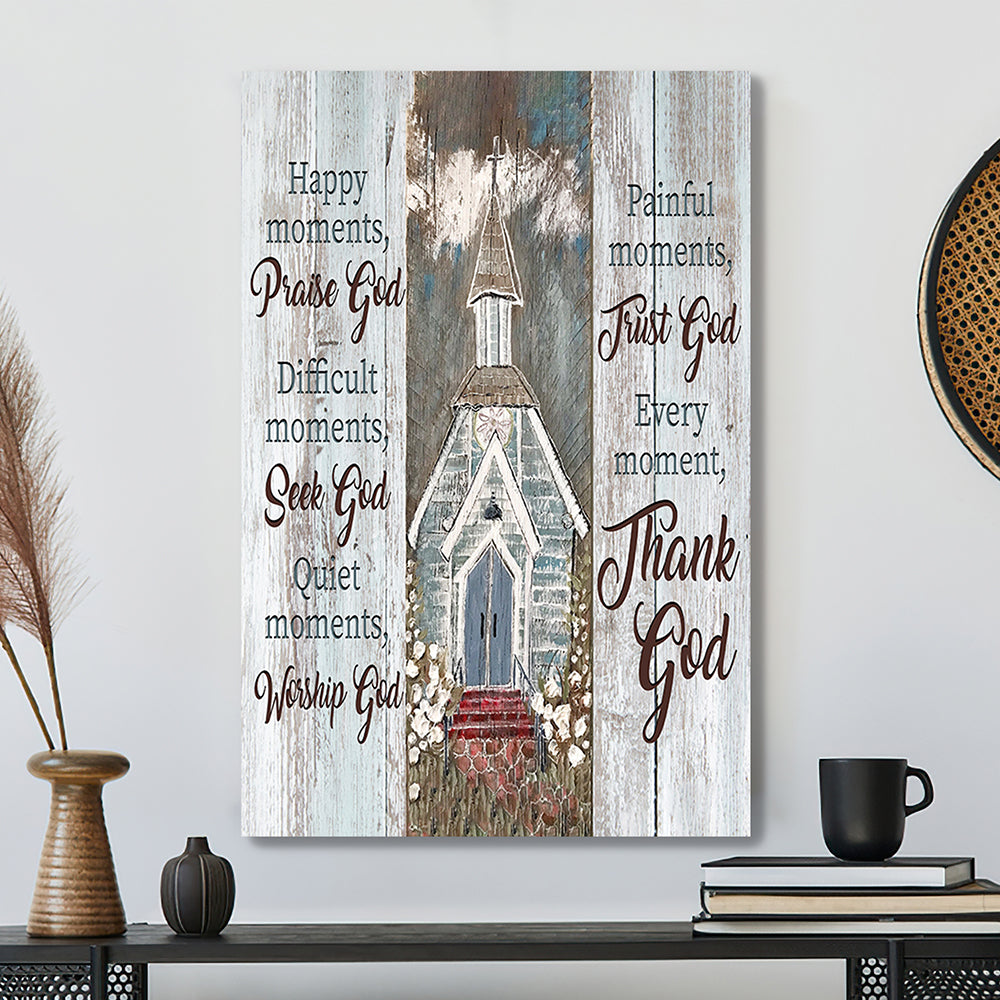 Christian Canvas Art - Jesus Canvas - Happy Moments Praise God Difficult Moments Seek God Every Moment Thank God Canvas Poster - Ciaocustom