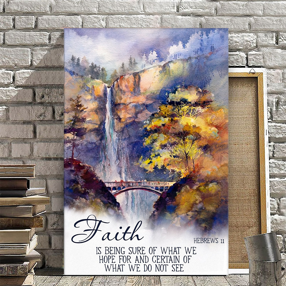 Faith Is Being Sure Of What We Hope For And Certain - Hebrews 11 - Christian Canvas Prints - Faith Canvas - Bible Verse Canvas - Ciaocustom