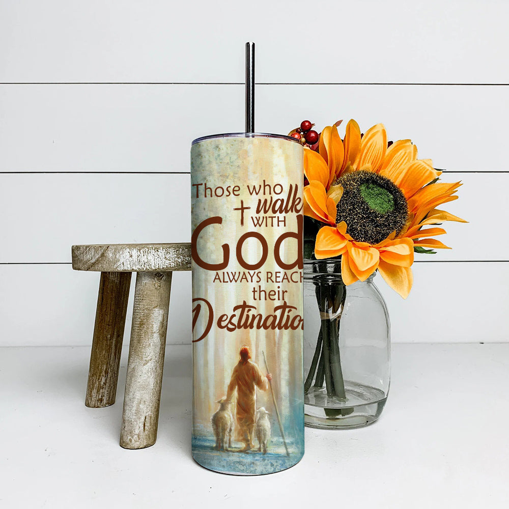 Those Who Walk With God - Jesus Tumbler - Stainless Steel Tumbler - 20 oz Skinny Tumbler - Tumbler For Cold Drinks - Ciaocustom