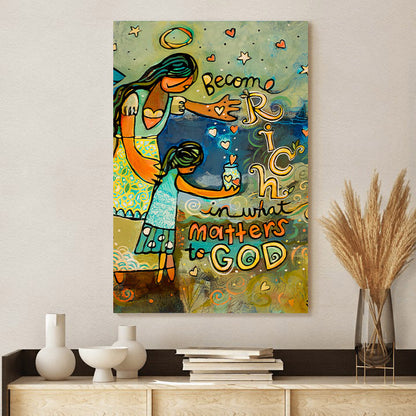 Become Rich In What Matters To God Canvas - Christian Poster - Ciaocustom