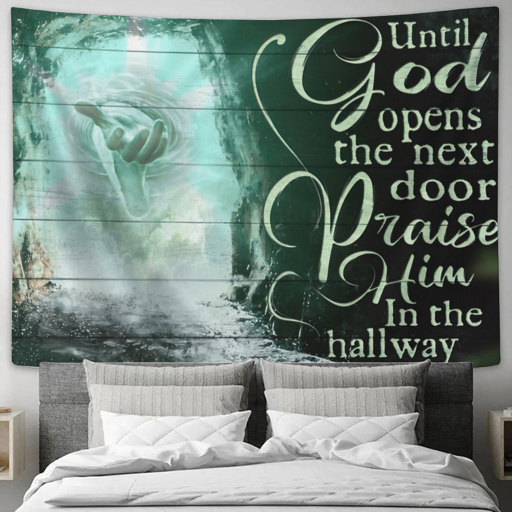 Until God Opens The Next Door Praise Him In The Hallway - God Tapestry - Bible Verse Tapestry - Christian Wall Art - Religious Tapestry - Ciaocustom