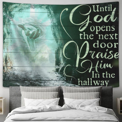 Until God Opens The Next Door Praise Him In The Hallway - God Tapestry - Bible Verse Tapestry - Christian Wall Art - Religious Tapestry - Ciaocustom