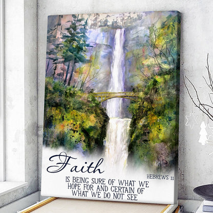 Faith Is Being Sure Of What We Hope For And Certain Of What We Do Not See - Hebrews 11 - Christian Canvas Prints - Bible Verse Canvas - Ciaocustom