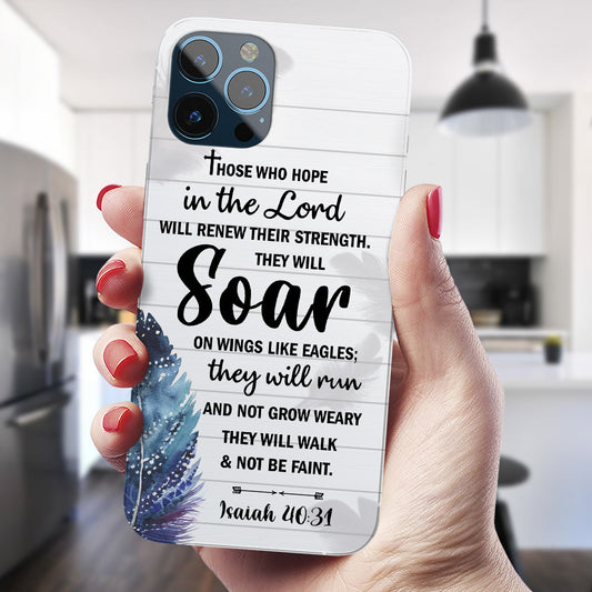 Those Who Hope In The Lord - Christian Phone Case - Religious Phone Case - Bible Verse Phone Case - Ciaocustom