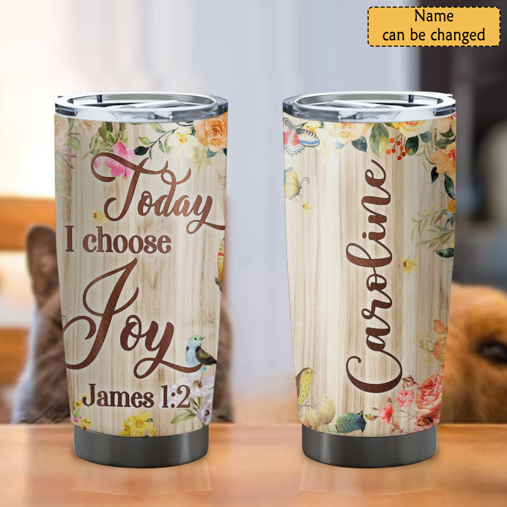 Today I Choose Joy - Personalized Tumbler - Stainless Steel Tumbler - 20oz Tumbler - Tumbler For Cold Drinks - Ciaocustom