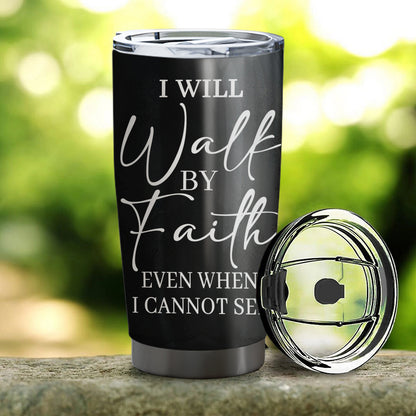 I Will Walk By Faith - Jesus Tumbler - Stainless Steel Tumbler With Lid - 20oz Tumbler - Tumbler For Cold Drinks - Ciaocustom