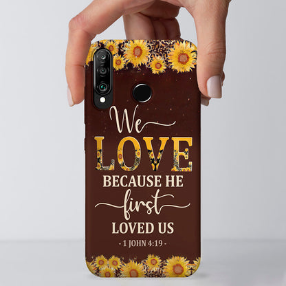 We Love Because He First Loved Us - Sunflower - Christian Phone Case - Religious Phone Case - Bible Verse Phone Case - Ciaocustom