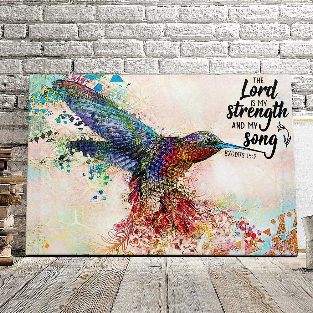 Hummingbird - The Lord Is My Strength And My Song - Exodus 15:2 - Christian Canvas Prints - Faith Canvas - Bible Verse Canvas - Ciaocustom