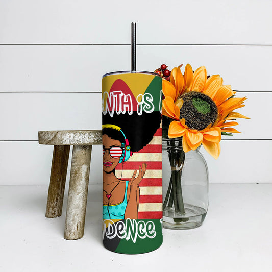 Juneteenth Is My Indepence Day - Juneteenth Tumbler - Stainless Steel Tumbler - 20 oz Skinny Tumbler - Tumbler For Cold Drinks - Ciaocustom