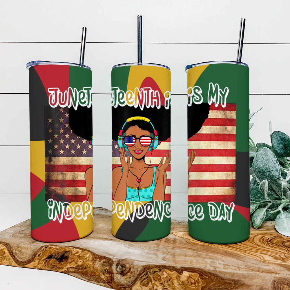 Juneteenth Is My Indepence Day - Juneteenth Tumbler - Stainless Steel Tumbler - 20 oz Skinny Tumbler - Tumbler For Cold Drinks - Ciaocustom