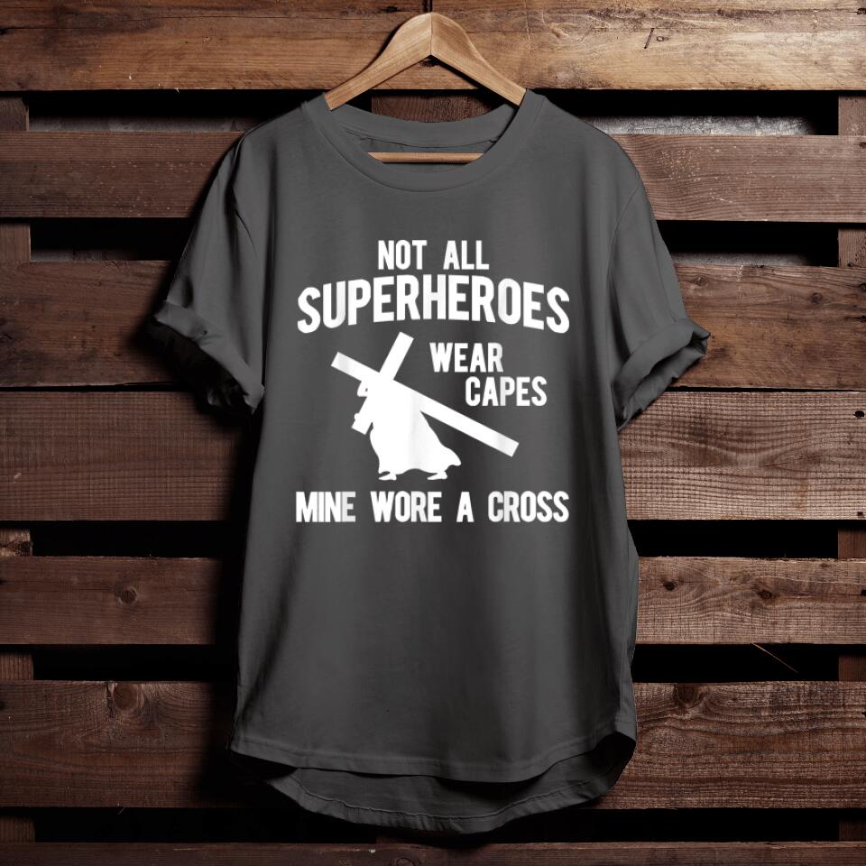 Not all superheroes wear capes, mine wore a cross T-Shirts - Funny Christian Shirts For Men & Women - Ciaocustom