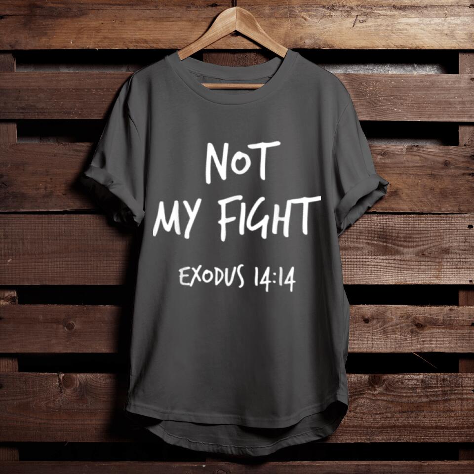Not My Fight Exodus 14_14 Christian Bible Verse Faith Gift T-Shirt - Religious Shirts For Men & Women - Ciaocustom