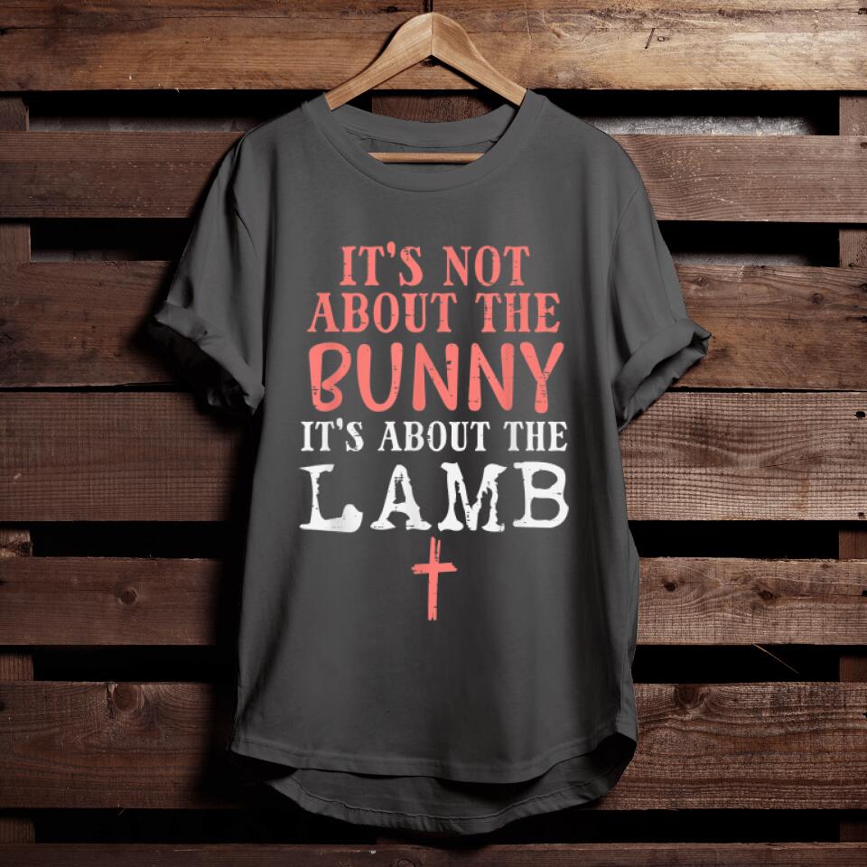It's Not About The Bunny About Lamb Jesus Easter Christians T-Shirt - Bible Verse T-Shirts For Men & Women - Ciaocustom