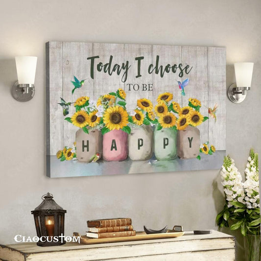 Today I Choose To Be Happy - Sunflower - Jesus Canvas Wall Art - Bible Verse Canvas - Christian Canvas Wall Art - Ciaocustom