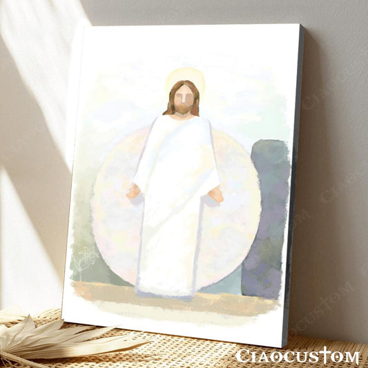 Because He Has Risen - Jesus Pictures - Jesus Canvas Poster - Jesus Wall Art - Christ Pictures - Christian Canvas Prints - Ciaocustom