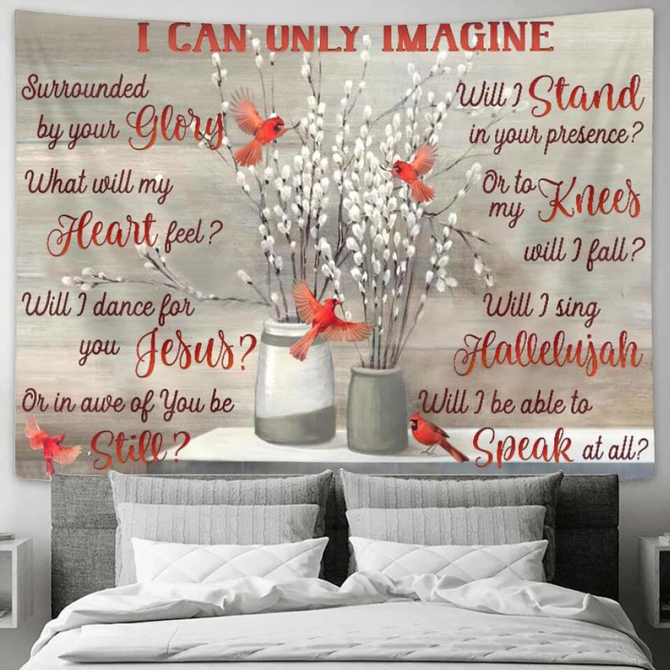 I Can Only Imagine - Cardinal Bird - Jesus Christ Tapestry Wall Art - Tapestry Wall Hanging - Christian Wall Art - Tapestries - Ciaocustom