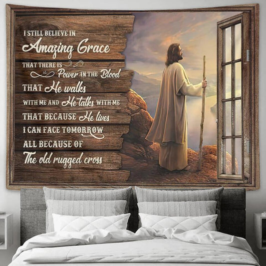 I Still Believe In Amazing Grace - Jesus Christ Tapestry Wall Art - Tapestry Wall Hanging - Christian Wall Art - Tapestries - Ciaocustom