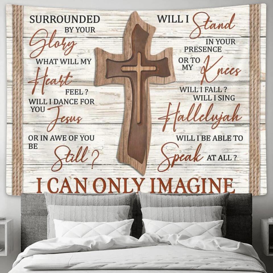 I Can Only Imagine - Cross - Jesus Christ Tapestry Wall Art - Tapestry Wall Hanging - Christian Wall Art - Tapestries - Ciaocustom