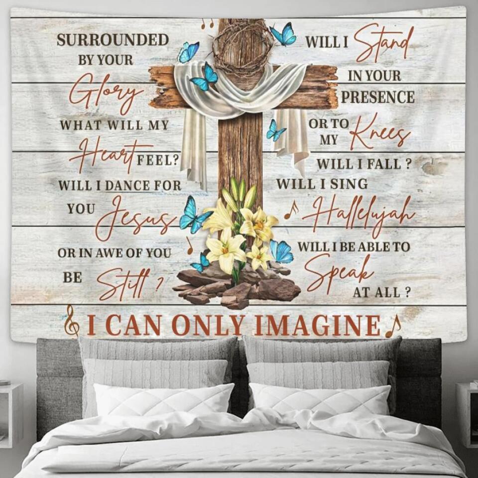 I Can Only Imagine 3 - Jesus Christ Tapestry Wall Art - Tapestry Wall Hanging - Christian Wall Art - Tapestries - Ciaocustom