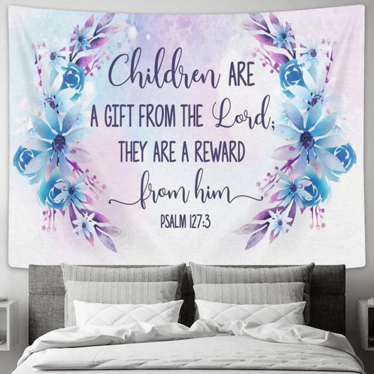 Children Are A Gift From The Lord - Jesus Christ Tapestry Wall Art - Tapestry Wall Hanging - Christian Wall Art - Tapestries - Ciaocustom