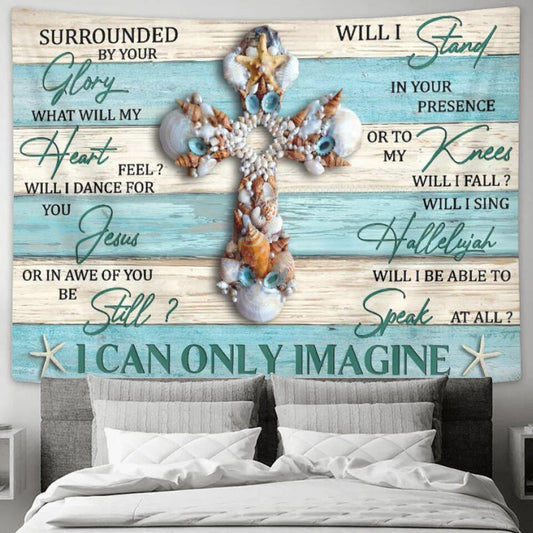 I Can Only Imagine 3 - Jesus Christ Tapestry Wall Art - Tapestry Wall Hanging - Christian Wall Art - Tapestries - Ciaocustom