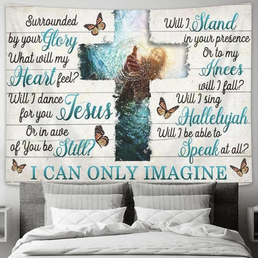 I Can Only Imagine - Cross - Jesus Christ Tapestry Wall Art - Tapestry Wall Hanging - Christian Wall Art - Tapestries - Ciaocustom