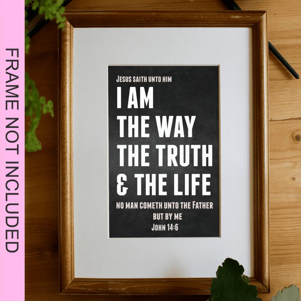 I Am The Way The Truth & The Life Fine Art Print - Christian Wall Art Prints - Bible Verse Wall Art - Best Prints For Home - Gift For Christian - Ciaocustom