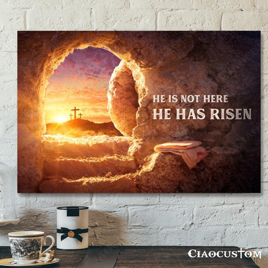 He Is Not Here He Has Risen - Jesus Canvas Wall Art - Bible Verse Canvas - Christian Canvas Wall Art - Ciaocustom