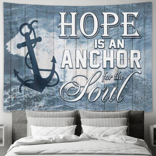 Hope Is A Anchor For The Soul - Jesus Christ Tapestry Wall Art - Tapestry Wall Hanging - Christian Wall Art - Ciaocustom
