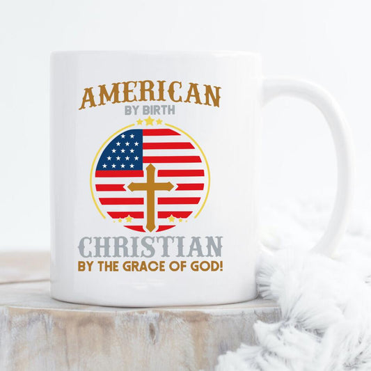 American By Birth - Christian Mug - Christian Coffee Mugs - Bible Verse Mugs - Scripture Mugs - Religious Faith Gift - Gift For Christian - Ciaocustom