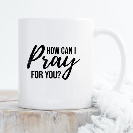 How Can I Pray For you Mug - Christian Coffee Mugs - Bible Verse Mugs - Scripture Mugs - Religious Faith Gift - Gift For Christian - Ciaocustom