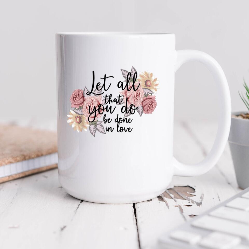 Let All That You Do Be Done In Love Mug - Christian Coffee Mugs - Bible Verse Mugs - Scripture Mugs - Religious Faith Gift - Gift For Christian - Ciaocustom