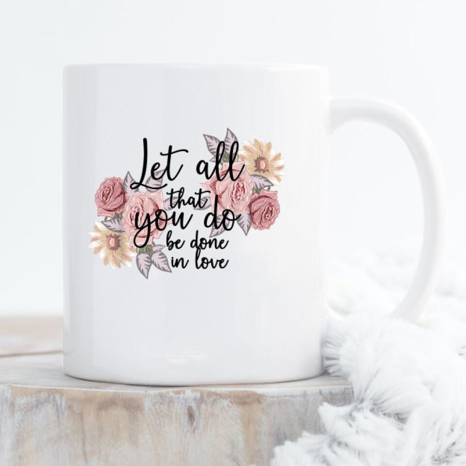 Let All That You Do Be Done In Love Mug - Christian Coffee Mugs - Bible Verse Mugs - Scripture Mugs - Religious Faith Gift - Gift For Christian - Ciaocustom