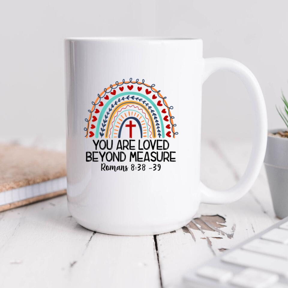 You Are Loved Beyond Measure Mug - Christian Coffee Mugs - Bible Verse Mugs - Scripture Mugs - Religious Faith Gift - Gift For Christian - Ciaocustom
