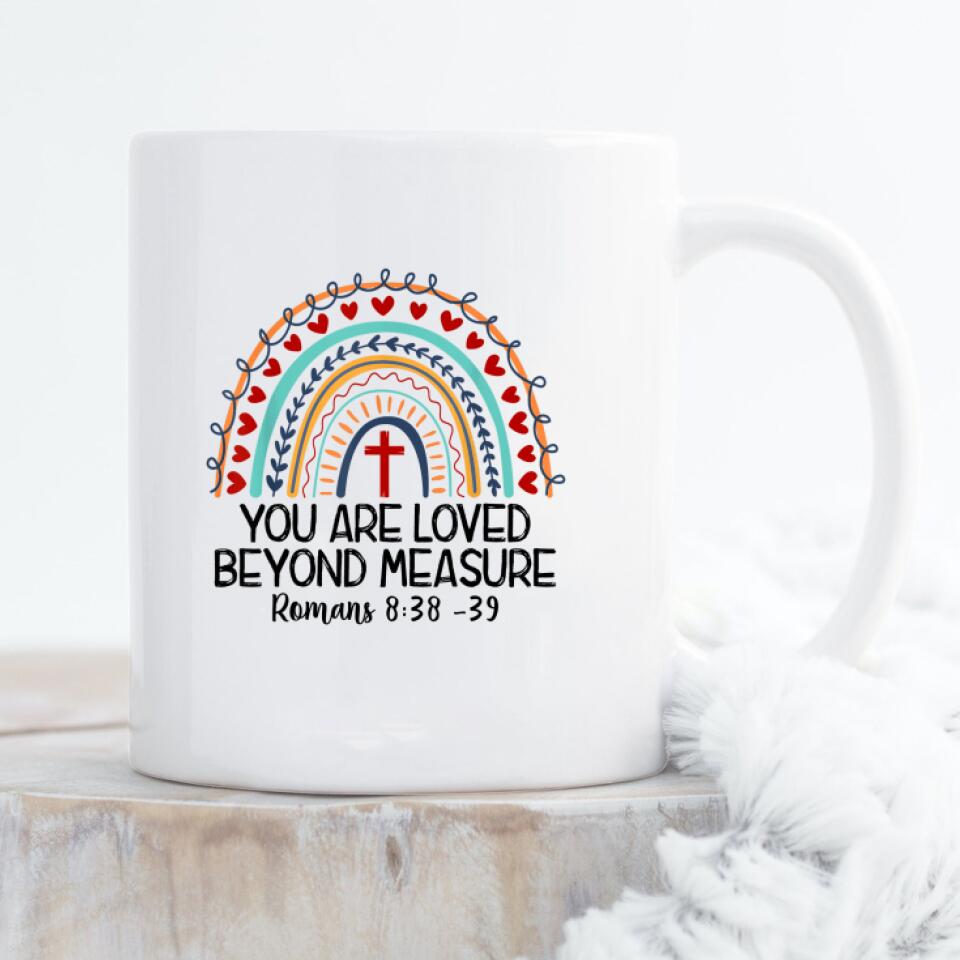 You Are Loved Beyond Measure Mug - Christian Coffee Mugs - Bible Verse Mugs - Scripture Mugs - Religious Faith Gift - Gift For Christian - Ciaocustom