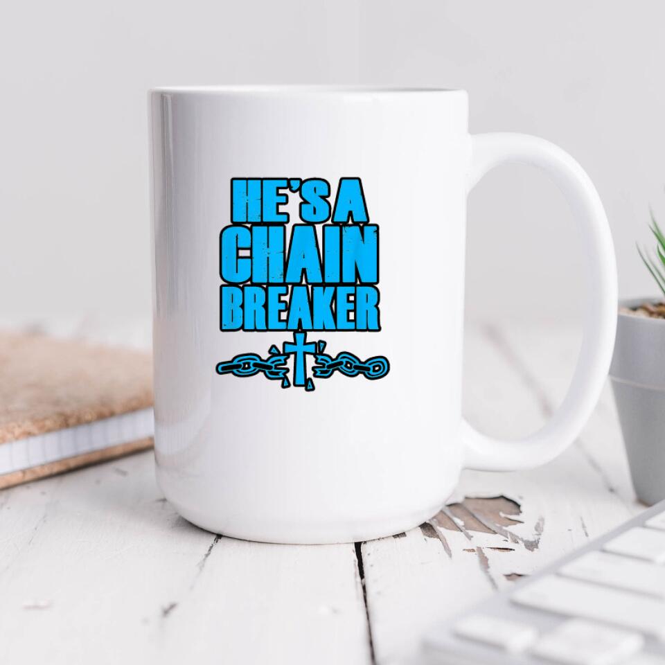 He's a Chain Breaker Mug - Christian Coffee Mugs - Bible Verse Mugs - Scripture Mugs - Religious Faith Gift - Gift For Christian - Ciaocustom