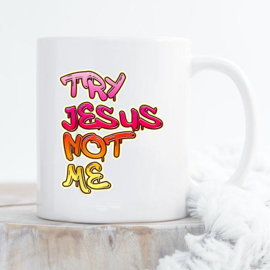 Try Jesus Not Me Mug - Christian Coffee Mugs - Bible Verse Mugs - Scripture Mugs - Religious Faith Gift - Gift For Christian - Ciaocustom